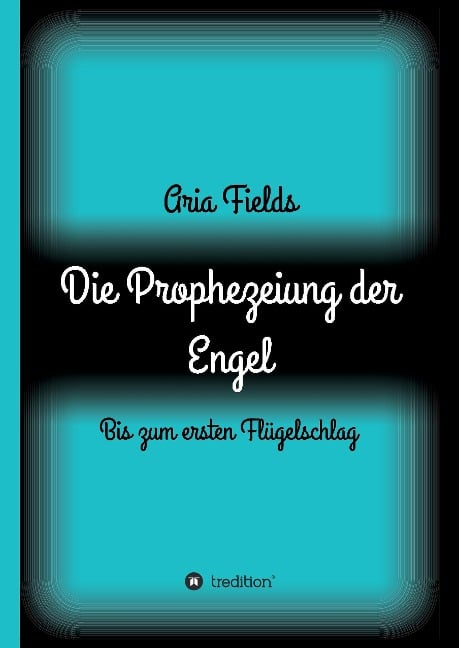 Die Prophezeiung der Engel - Aria Fields