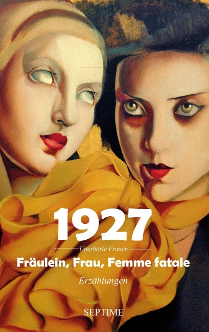 1927 - Fräulein, Frau, Femme fatale - Christiane Czymoch, Maiken Nielsen, Birgit Biehl, Sarah Mayer-Dietrich, Tatjana Kruse