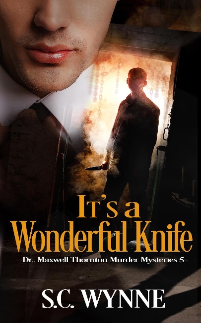 It's a Wonderful Knife (Dr. Maxwell Thornton Murder Mysteries, #5) - S. C. Wynne