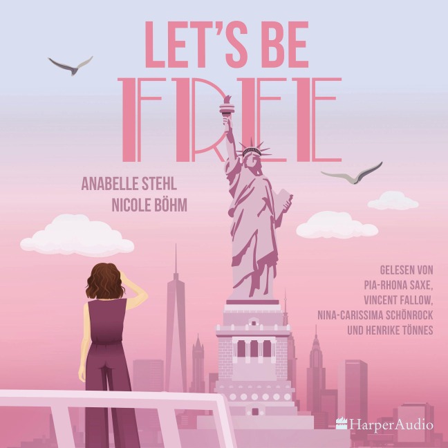 Let's Be Free (ungekürzt) - Nicole Böhm, Anabelle Stehl