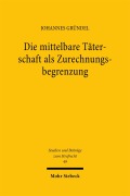Cover-Bild zum Titel 'Die mittelbare Täterschaft als Zurechnungsbegrenzung' von 'Johannes Gründel'