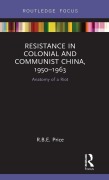 Cover-Bild zum Titel 'Resistance in Colonial and Communist China, 1950-1963' von 'R. B. E. Price'