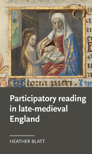 Participatory reading in late-medieval England - Heather Blatt