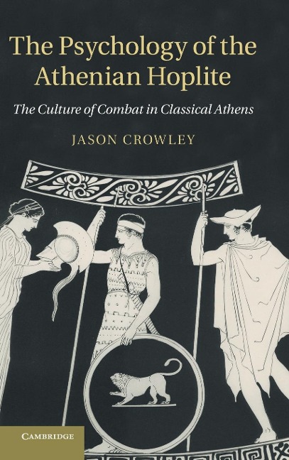The Psychology of the Athenian Hoplite - Jason Crowley