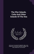 Cover-Bild zum Titel 'The War Islands. Cuba And Other Islands Of The Sea' von ''