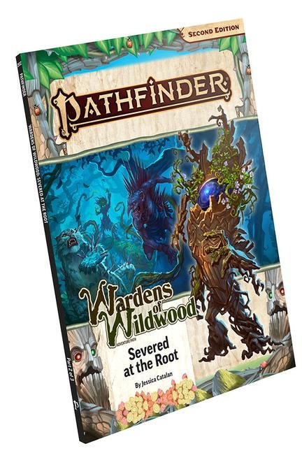 Pathfinder Adventure Path: Severed at the Root (Wardens of Wildwood 2 of 3) (P2) - Jessica Catalan, John Compton, Alexi Greer