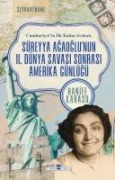 Cumhuriyetin Ilk Kadin Avukati Süreyya Agaoglunun II. Dünya Savasi Sonrasi Amerika Günlügü - Hanife Karasu