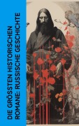 Cover-Bild zum Titel 'Die größten historischen Romane: Russische Geschichte' von 'Lew Tolstoi, John Retcliffe, Klabund, Leopold von Sacher-Masoch, Hans Freimark'