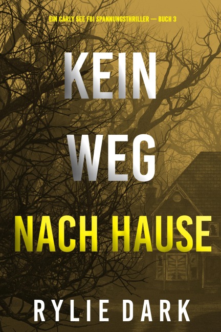 Kein weg nach hause (Ein Carly See FBI Spannungsthriller - Buch 3) - Rylie Dark