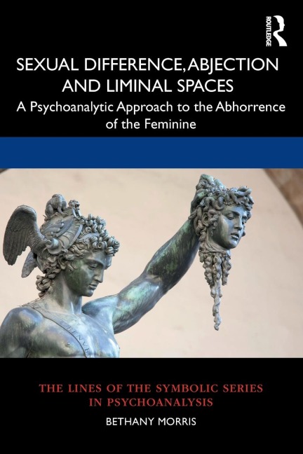 Sexual Difference, Abjection and Liminal Spaces - Bethany Morris