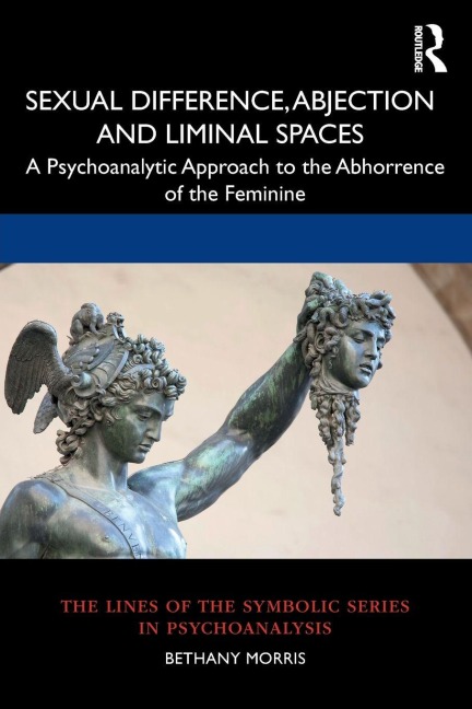 Sexual Difference, Abjection and Liminal Spaces - Bethany Morris