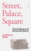 Cover-Bild zum Titel 'Street, Palace, Square' von 'Jan-Werner Müller'