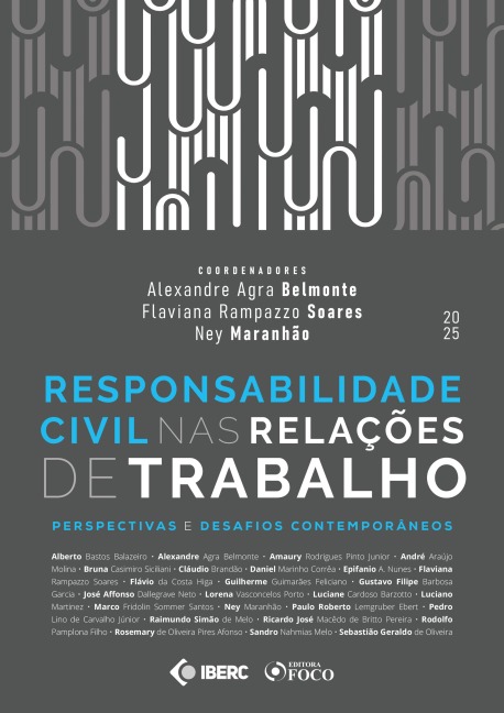 RESPONSABILIDADE CIVIL NAS RELAÇÕES DE TRABALHO - 1ª ED - 2025 - Alexandre Agra Belmonte, Flaviana Rampazzo Soares, Ney Maranhão