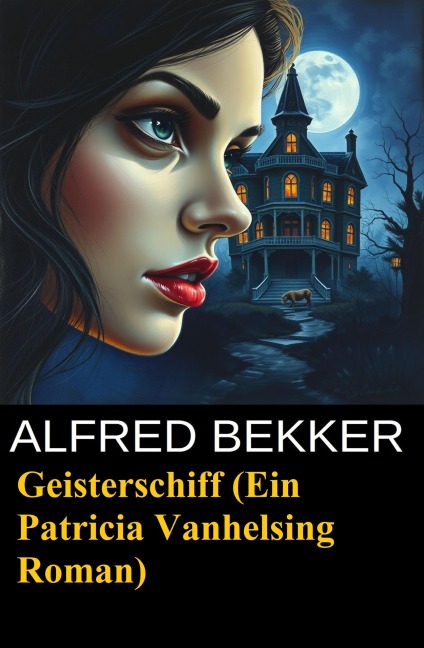 Ein Patricia Vanhelsing Roman: Sidney Gardner - Geisterschiff - Alfred Bekker