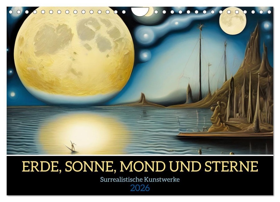 Erde, Sonne, Mond und Sterne Surrealistische Kunstwerke (Wandkalender 2026 DIN A4 quer), CALVENDO Monatskalender - Martina Marten