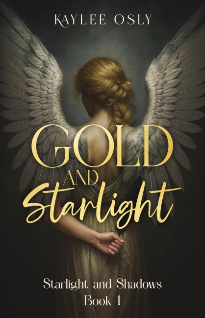 Gold and Starlight (Starlight and Shadow Series, #1) - Kaylee Osly