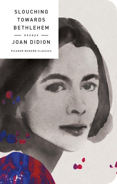 Slouching Towards Bethlehem - Joan Didion