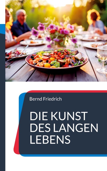 Die Kunst des langen Lebens - Bernd Friedrich