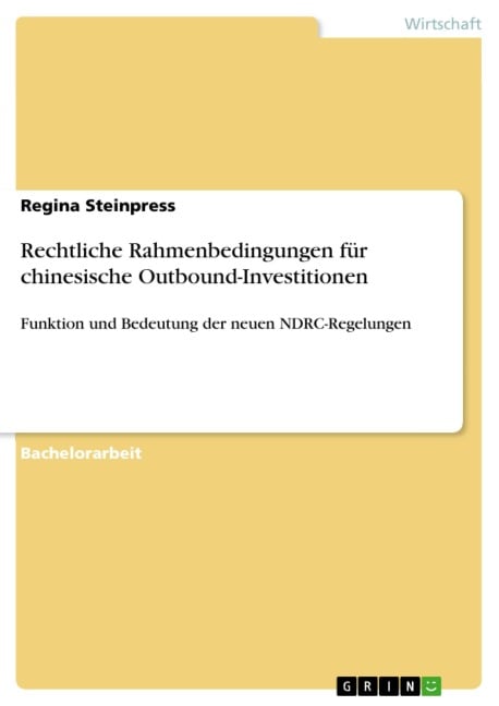 Rechtliche Rahmenbedingungen für chinesische Outbound-Investitionen - Regina Steinpress