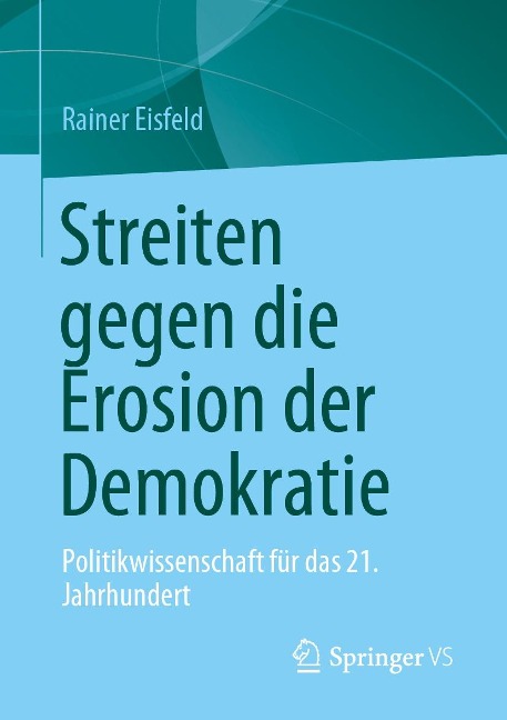 Streiten gegen die Erosion der Demokratie - Rainer Eisfeld