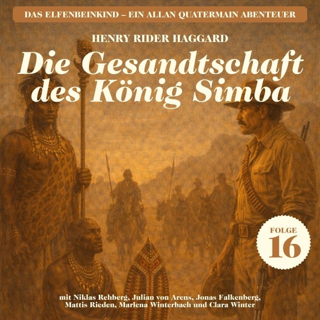 Die Gesandtschaft des König Simba (Das Elfenbeinkind - Ein Allan Quatermain Abenteuer, Folge 16) - H. Rider Haggard