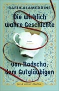 Cover-Bild zum Titel 'Die wirklich wahre Geschichte von Radscha, dem Gutgläubigen (und seiner Mutter)' von 'Rabih Alameddine'