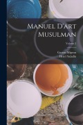 Cover-Bild zum Titel 'Manuel d'art musulman; Volume 2' von 'Gaston Migeon, Henri Saladin'