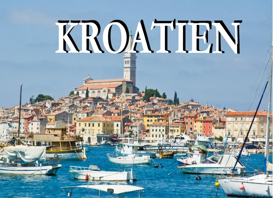 Wunderschönes Kroatien - Ein Bildband - 