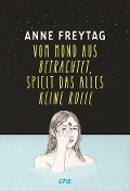 Vom Mond aus betrachtet, spielt das alles keine Rolle - Anne Freytag