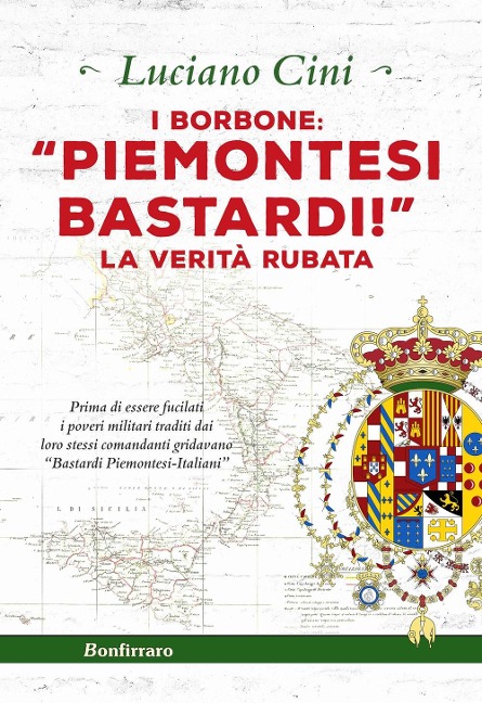 I Borbone: «Piemontesi bastardi!». La verità rubata - Luciano Cini