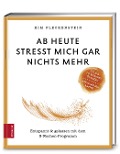 Ab heute stresst mich gar nichts mehr - Kim Fleckenstein