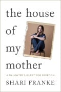 Cover-Bild zum Titel 'The House of My Mother' von 'Shari Franke'