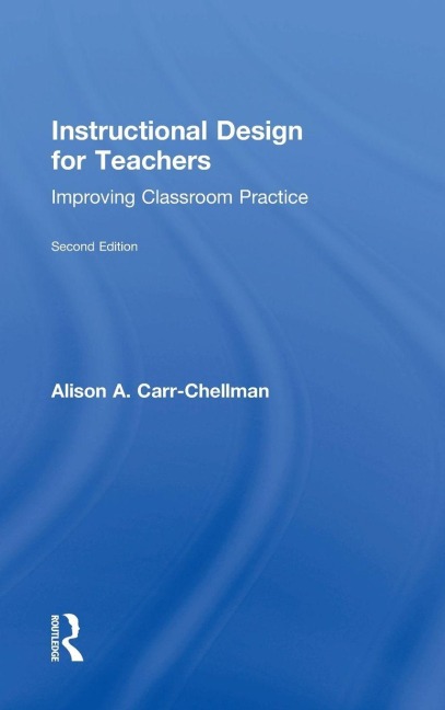 Instructional Design for Teachers - Alison A. Carr-Chellman