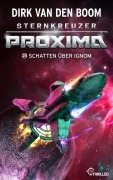 Cover-Bild zum Titel 'Sternkreuzer Proxima - Schatten über Ignom' von 'Dirk Van Den Boom'