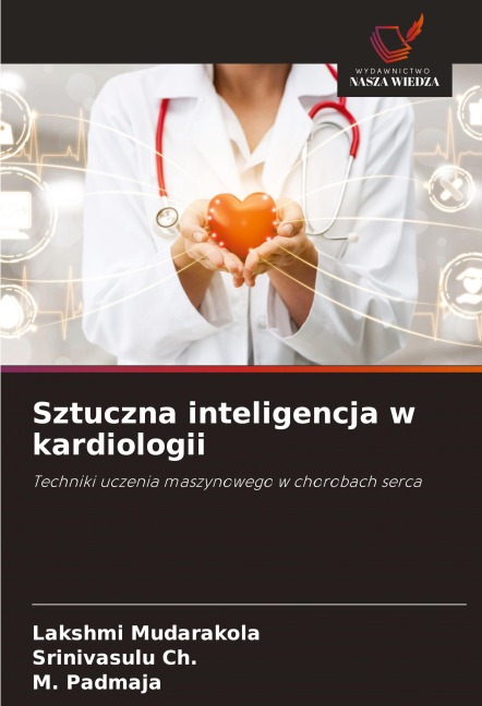 Sztuczna inteligencja w kardiologii - Lakshmi Mudarakola, Srinivasulu Ch., M. Padmaja