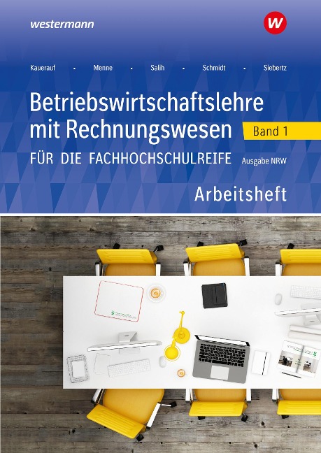 Betriebswirtschaftslehre mit Rechnungswesen 1. Arbeitsheft. Für die Fachhochschulreife. Nordrhein-Westfalen - Ingo Schaub, Nils Kauerauf, Marion Drees, Ralf Salih, Jörn Menne