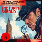 Cover-Bild zum Titel 'The Turin Shroud (The Sherlock Holmes Easter Special, Episode 5)' von 'Arthur Conan Doyle, Charles Fraser'