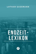Endzeit-Lexikon - Lothar Gassmann