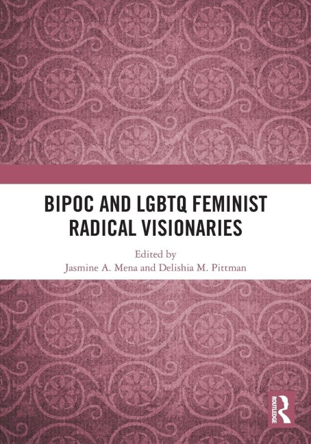 Bipoc and LGBTQ Feminist Radical Visionaries - 