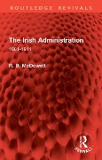 Cover-Bild zum Titel 'The Irish Administration' von 'R. B. Mcdowell'