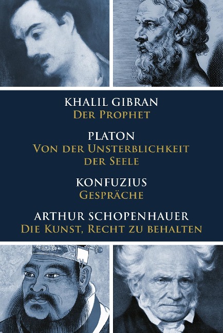 Klassiker des philosophischen Denkens - Khalil Gibran, Platon, Konfuzius, Arthur Schopenhauer