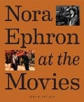 Cover-Bild zum Titel 'Nora Ephron at the Movies' von 'Ilana Kaplan'