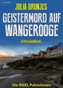 Geistermord auf Wangerooge. Ostfrieslandkrimi - Julia Brunjes