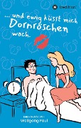 Cover-Bild zum Titel 'Und ewig küsst mich Dornröschen wach' von 'Wolfgang Paul'