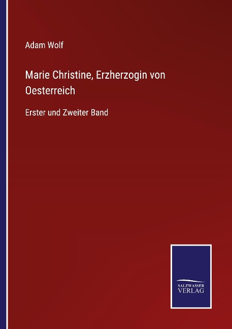Marie Christine, Erzherzogin von Oesterreich - Adam Wolf