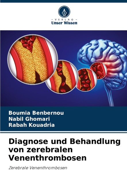 Diagnose und Behandlung von zerebralen Venenthrombosen - Boumia Benbernou, Nabil Ghomari, Rabah Kouadria