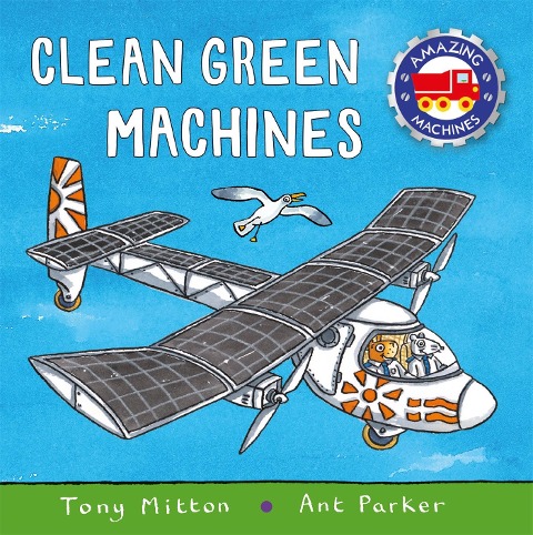 Amazing Machines: Clean Green Machines - Tony Mitton