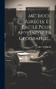 Cover-Bild zum Titel 'Méthode Abrégée Et Facile Pour Apprendre La Geographie...' von 'Laurent François'