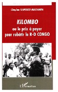 Cover-Bild zum Titel 'Kilombo ou le prix à payer pour rebâtir la R-D CONGO' von 'Kamitatu-Massamba'