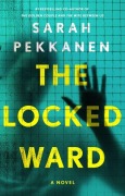 Cover-Bild zum Titel 'The Locked Ward' von 'Sarah Pekkanen'